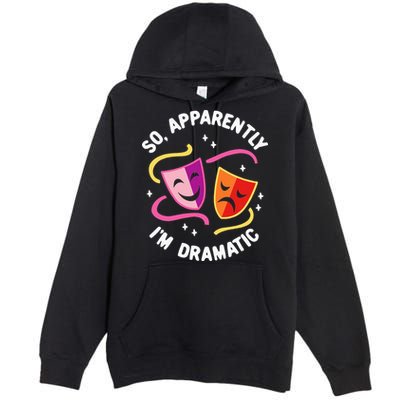 So Apparently IM Dramatic Rehearsal Musical Drama Actor Premium Pullover Hoodie