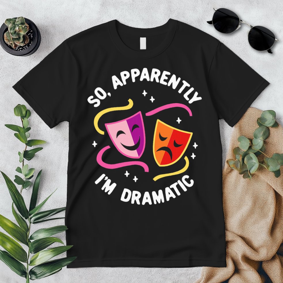 So Apparently IM Dramatic Rehearsal Musical Drama Actor Premium T-Shirt