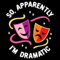 So Apparently IM Dramatic Rehearsal Musical Drama Actor Womens T-Shirt