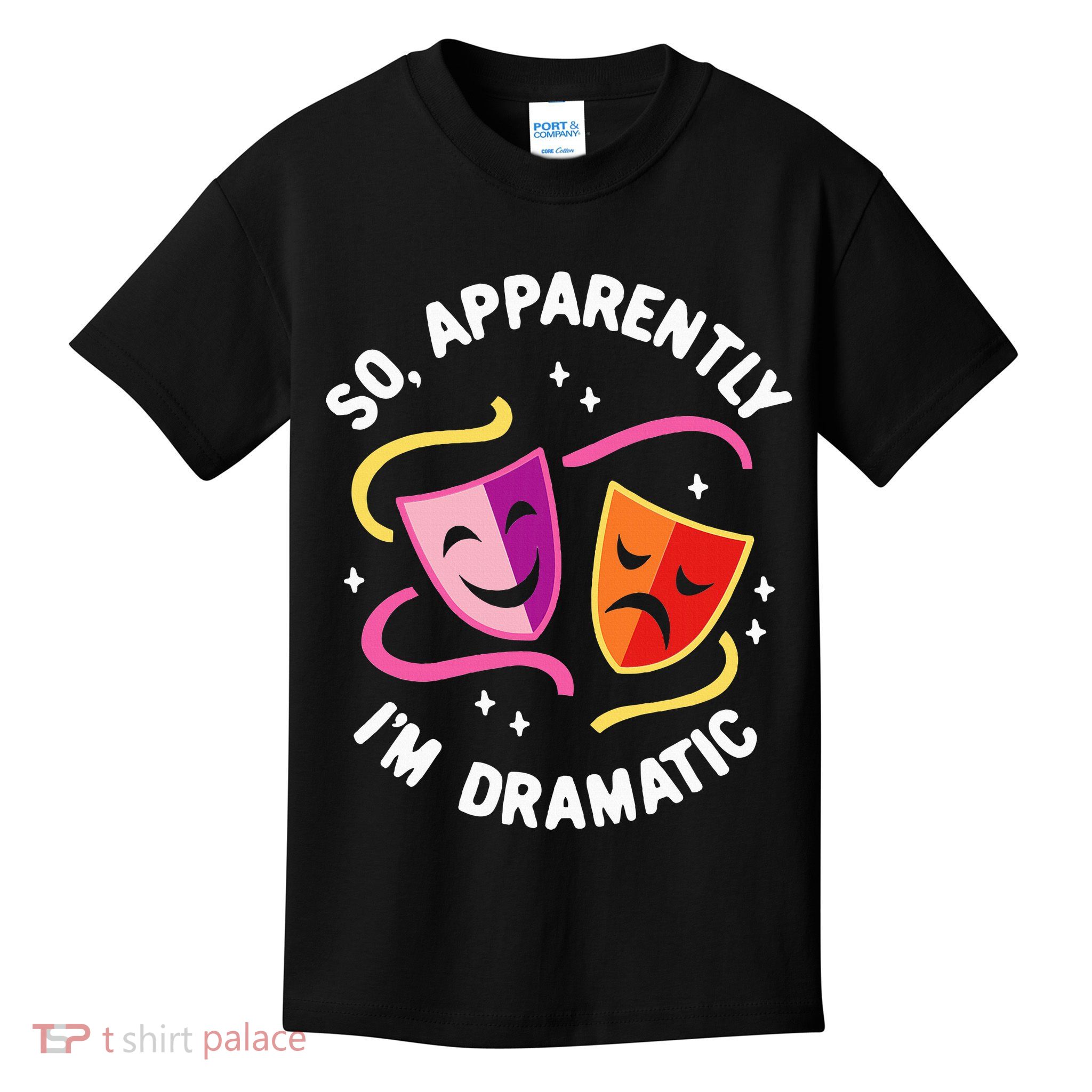 So Apparently IM Dramatic Rehearsal Musical Drama Actor Kids T-Shirt