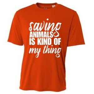 Saving Animals Is Kinda My Thing Rescue Cute Gift Wildlife Gift Funny Gift Cooling Performance Crew T-Shirt