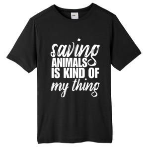 Saving Animals Is Kinda My Thing Rescue Cute Gift Wildlife Gift Funny Gift Tall Fusion ChromaSoft Performance T-Shirt