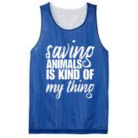 Saving Animals Is Kinda My Thing Rescue Cute Gift Wildlife Gift Funny Gift Mesh Reversible Basketball Jersey Tank