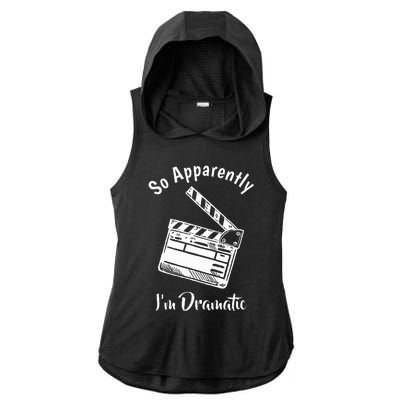 SO APPARENTLY I'M DRAMATIC Funny Actor Actress Acting Gift Ladies PosiCharge Tri-Blend Wicking Draft Hoodie Tank