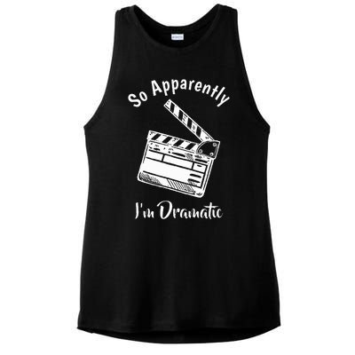 SO APPARENTLY I'M DRAMATIC Funny Actor Actress Acting Gift Ladies PosiCharge Tri-Blend Wicking Tank