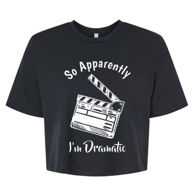 SO APPARENTLY I'M DRAMATIC Funny Actor Actress Acting Gift Bella+Canvas Jersey Crop Tee