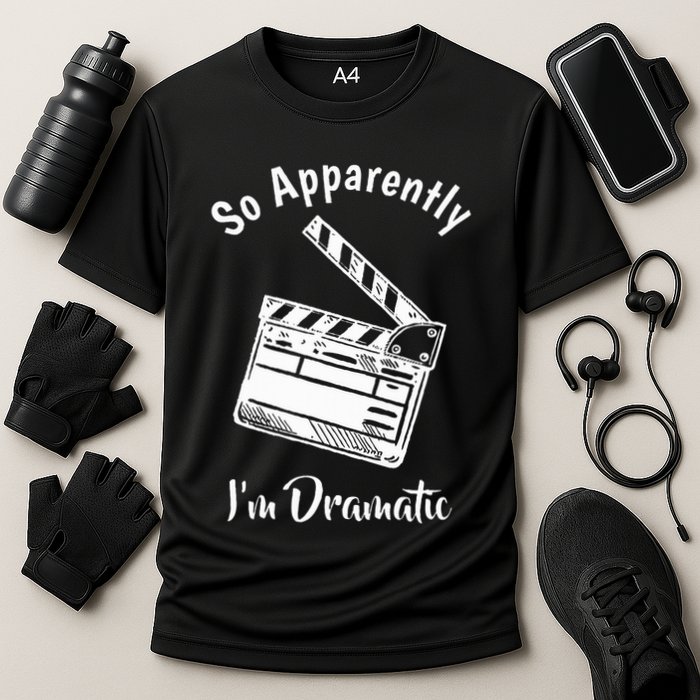SO APPARENTLY I'M DRAMATIC Funny Actor Actress Acting Gift Cooling Performance Crew T-Shirt