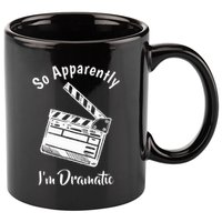 SO APPARENTLY I'M DRAMATIC Funny Actor Actress Acting Gift 11oz C Handle Ceramic Mug
