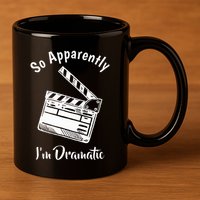 SO APPARENTLY I'M DRAMATIC Funny Actor Actress Acting Gift 11oz C Handle Ceramic Mug