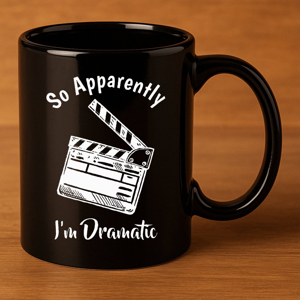 SO APPARENTLY I'M DRAMATIC Funny Actor Actress Acting Gift 11oz C Handle Ceramic Mug
