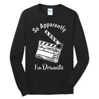 SO APPARENTLY I'M DRAMATIC Funny Actor Actress Acting Gift Tall Long Sleeve T-Shirt