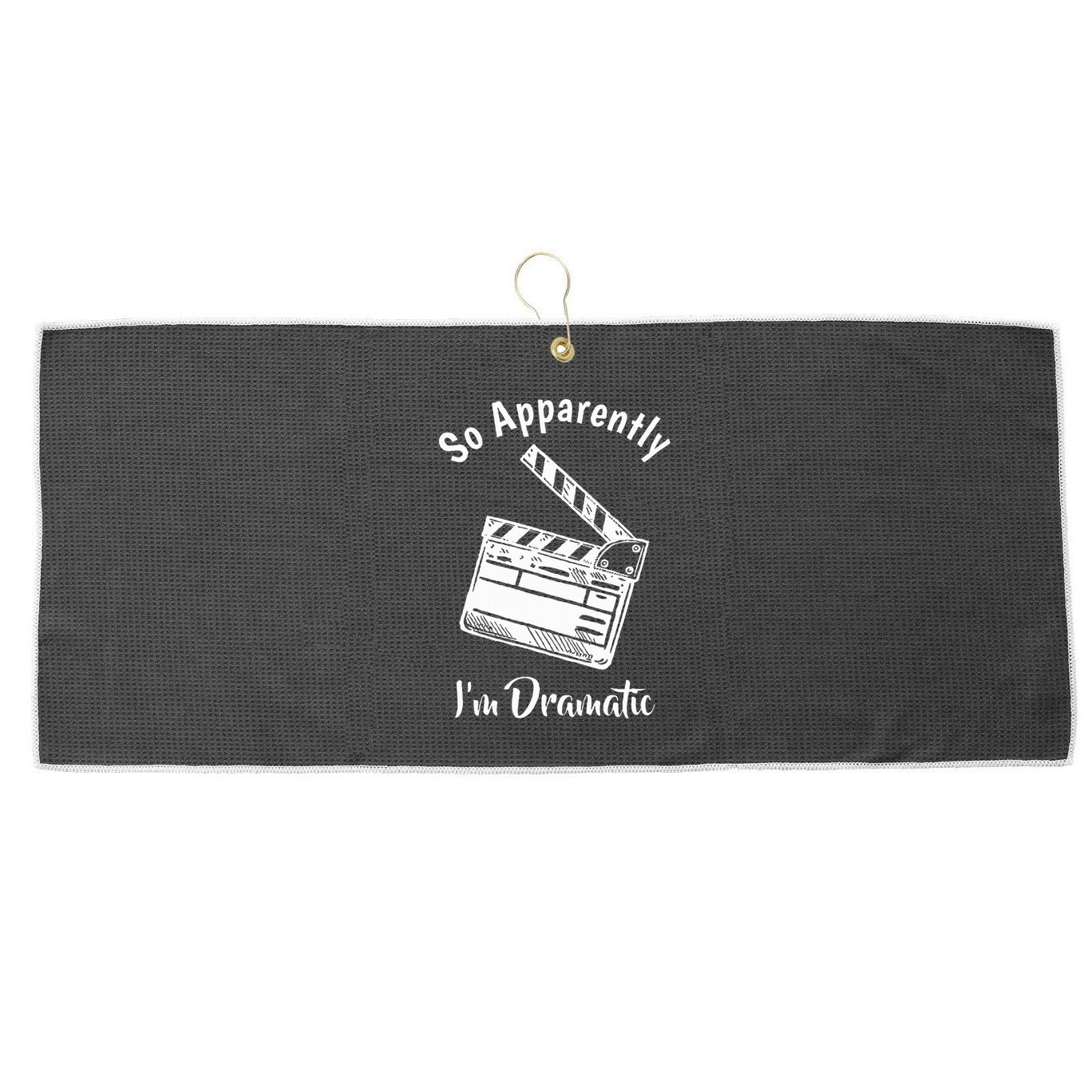 SO APPARENTLY I'M DRAMATIC Funny Actor Actress Acting Gift Large Microfiber Waffle Golf Towel