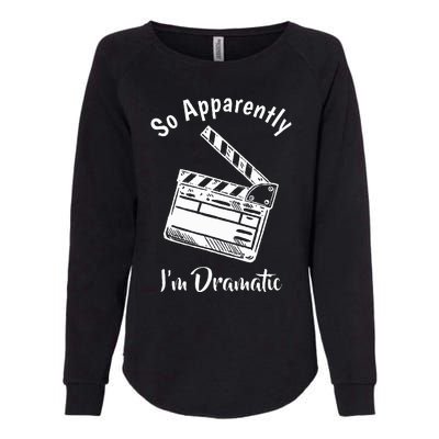 SO APPARENTLY I'M DRAMATIC Funny Actor Actress Acting Gift Womens California Wash Sweatshirt