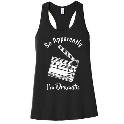 SO APPARENTLY I'M DRAMATIC Funny Actor Actress Acting Gift Women's Racerback Tank