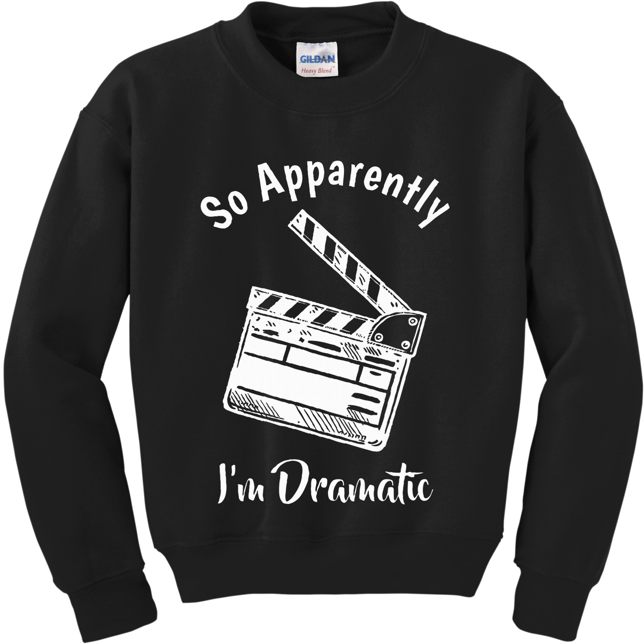 SO APPARENTLY I'M DRAMATIC Funny Actor Actress Acting Gift Kids Sweatshirt