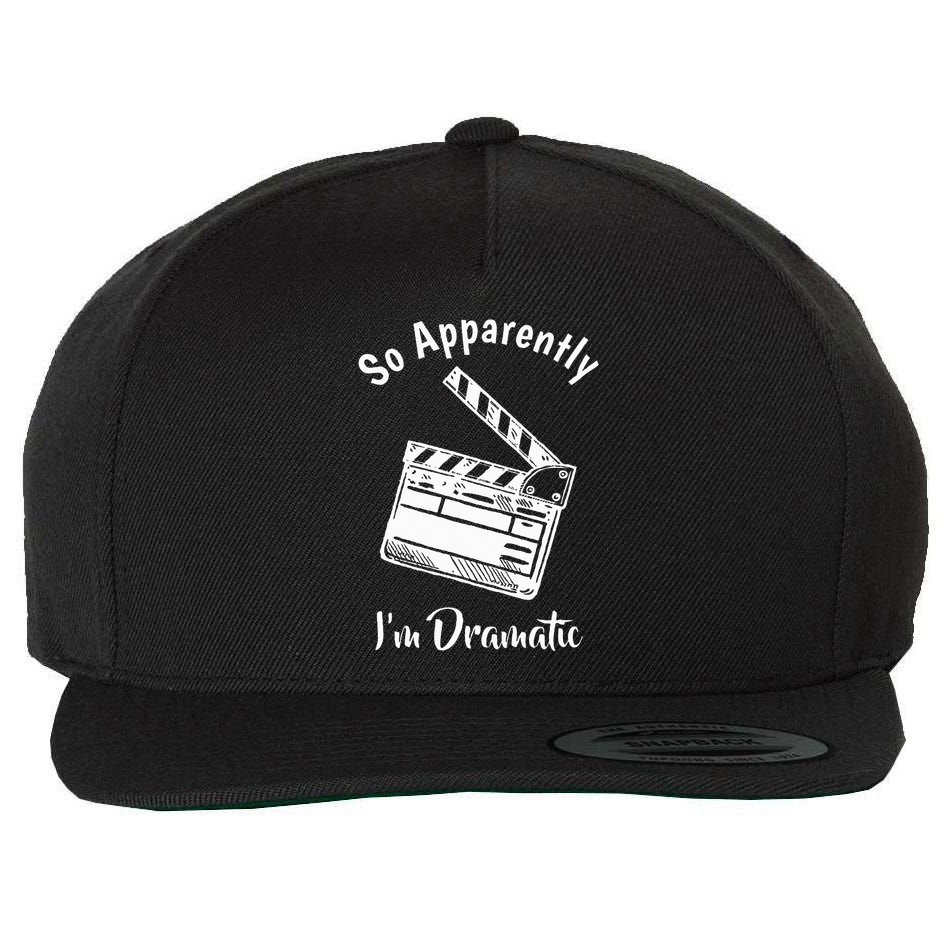 SO APPARENTLY I'M DRAMATIC Funny Actor Actress Acting Gift Wool Snapback Cap