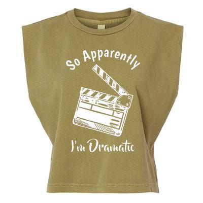 SO APPARENTLY I'M DRAMATIC Funny Actor Actress Acting Gift Garment-Dyed Women's Muscle Tee