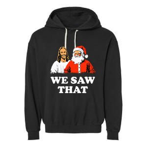 Santa And Jesus We Saw That Merry Christmas Funny Christian Garment-Dyed Fleece Hoodie