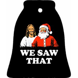 Santa And Jesus We Saw That Merry Christmas Funny Christian Ceramic Bell Ornament