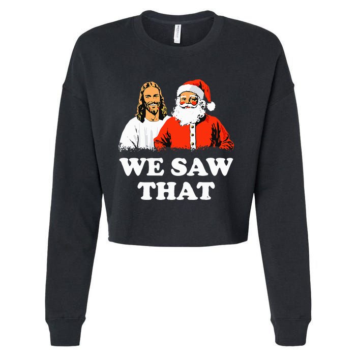 Santa And Jesus We Saw That Merry Christmas Funny Christian Cropped Pullover Crew