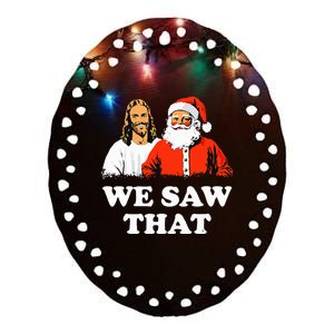 Santa And Jesus We Saw That Merry Christmas Funny Christian Ceramic Oval Ornament