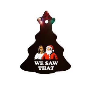 Santa And Jesus We Saw That Merry Christmas Funny Christian Ceramic Tree Ornament