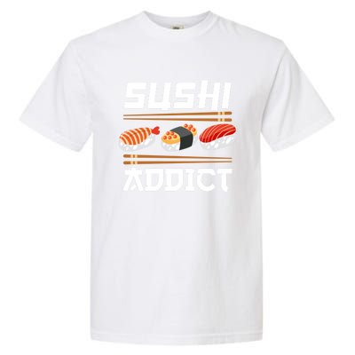 Sushi Addict Japanese Food Sushi Lover Gift Garment-Dyed Heavyweight T-Shirt