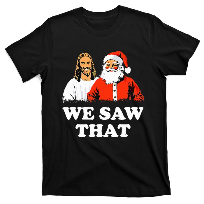 Santa And Jesus We Saw That Merry Christmas Funny Christian T-Shirt