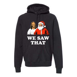 Santa And Jesus We Saw That Merry Christmas Funny Christian Premium Hoodie