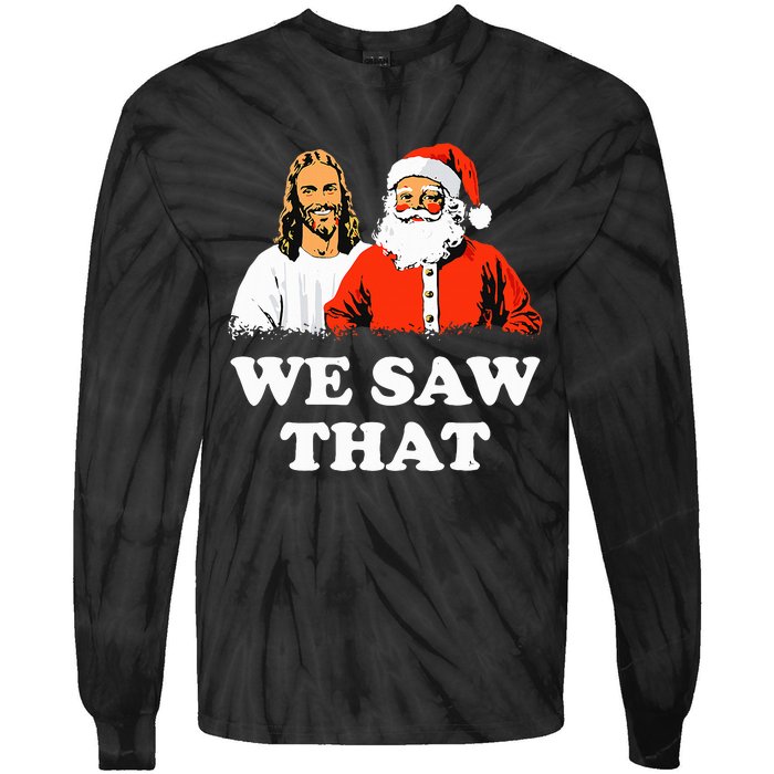 Santa And Jesus We Saw That Merry Christmas Funny Christian Tie-Dye Long Sleeve Shirt