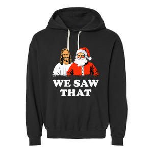 Santa And Jesus We Saw That Merry Christmas Garment-Dyed Fleece Hoodie