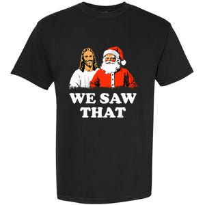 Santa And Jesus We Saw That Merry Christmas Garment-Dyed Heavyweight T-Shirt