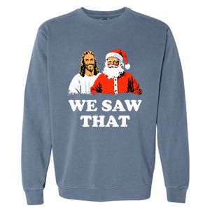 Santa And Jesus We Saw That Merry Christmas Garment-Dyed Sweatshirt