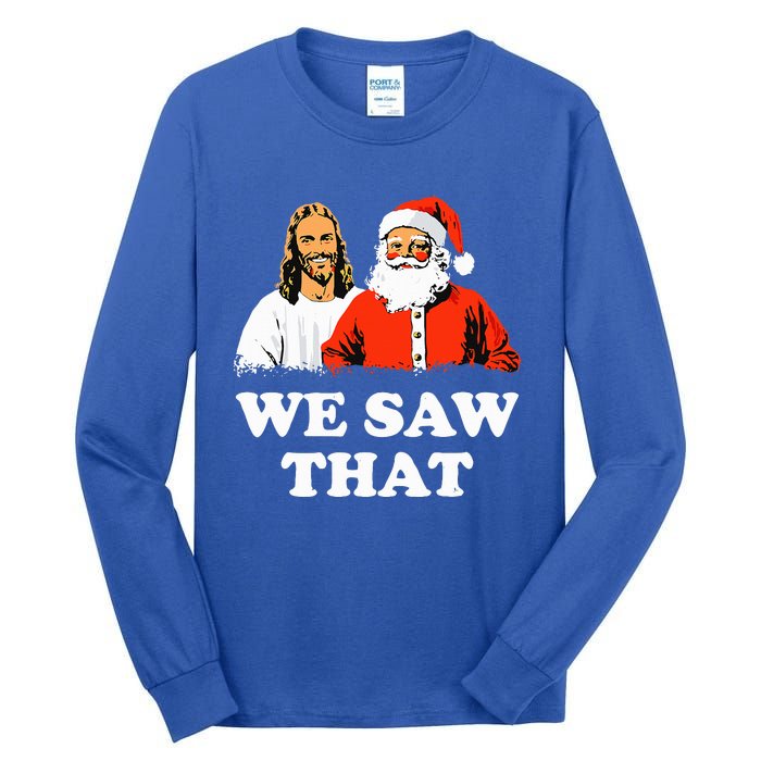 Santa And Jesus We Saw That Merry Christmas Tall Long Sleeve T-Shirt