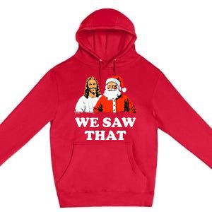 Santa And Jesus We Saw That Merry Christmas Premium Pullover Hoodie