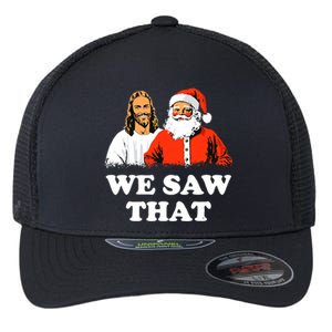 Santa And Jesus We Saw That Merry Christmas Funny Christian Flexfit Unipanel Trucker Cap