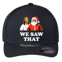 Santa And Jesus We Saw That Merry Christmas Funny Christian Flexfit Unipanel Trucker Cap