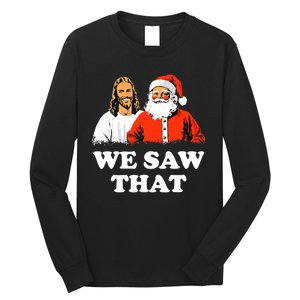 Santa And Jesus We Saw That Merry Christmas Funny Christian Long Sleeve Shirt