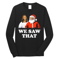 Santa And Jesus We Saw That Merry Christmas Funny Christian Long Sleeve Shirt