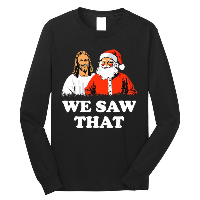 Santa And Jesus We Saw That Merry Christmas Funny Christian Long Sleeve Shirt