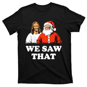 Santa And Jesus We Saw That Merry Christmas Funny Christian T-Shirt