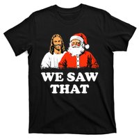 Santa And Jesus We Saw That Merry Christmas Funny Christian T-Shirt