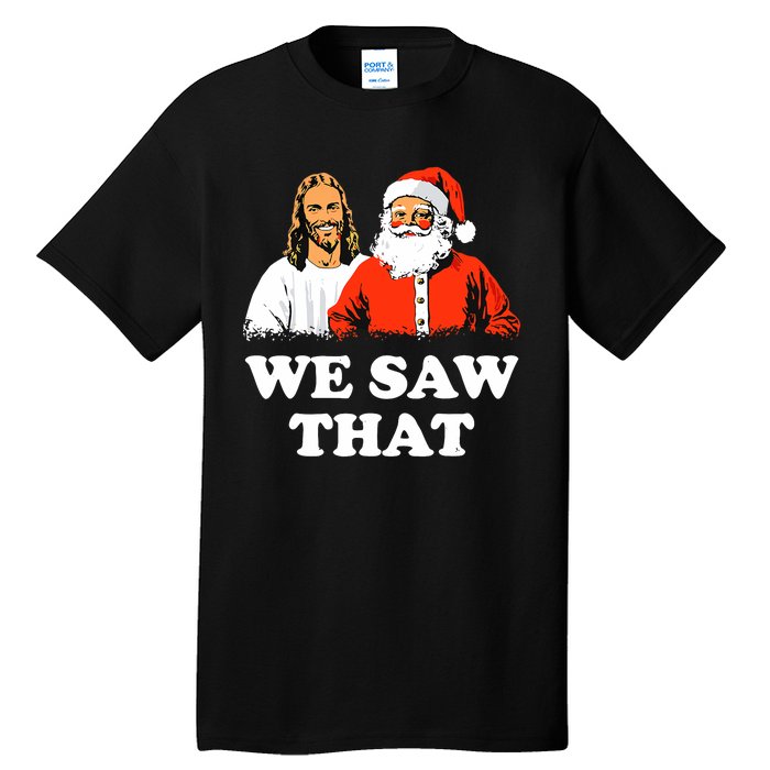 Santa And Jesus We Saw That Merry Christmas Funny Christian Tall T-Shirt