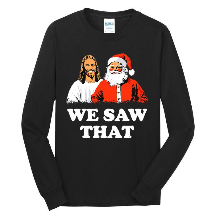 Santa And Jesus We Saw That Merry Christmas Funny Christian Tall Long Sleeve T-Shirt