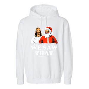 Santa And Jesus We Saw That Merry Christmas Funny Christian Garment-Dyed Fleece Hoodie