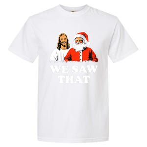 Santa And Jesus We Saw That Merry Christmas Funny Christian Garment-Dyed Heavyweight T-Shirt