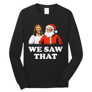 Santa And Jesus We Saw That Merry Christmas Funny Christian Long Sleeve Shirt