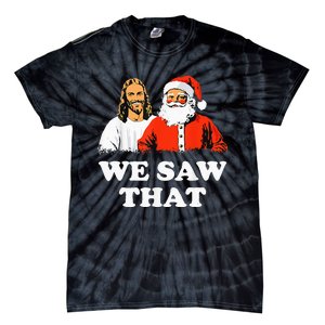 Santa And Jesus We Saw That Merry Christmas Funny Christian Tie-Dye T-Shirt