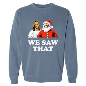 Santa And Jesus We Saw That Merry Christmas Funny Christian Garment-Dyed Sweatshirt