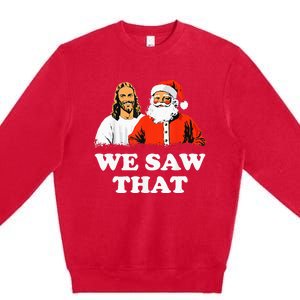 Santa And Jesus We Saw That Merry Christmas Funny Christian Premium Crewneck Sweatshirt